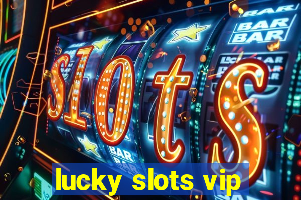 lucky slots vip